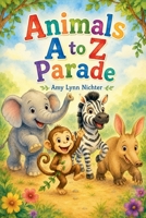 Animal A to Z Parade B0HBXQWZ8C Book Cover