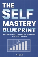 The Self-Mastery Blueprint: 48 Proven Stepts To Control Your Mind And Own Your Life B0F7RSBB6G Book Cover