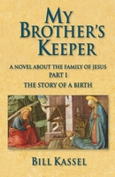 My Brother's Keeper Part I: The Story of a Birth: The Story Of A Birth 163777673X Book Cover