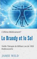 Le Brandy Et Le Sel - L'Ultime Medicament? (French Edition) 2322043192 Book Cover