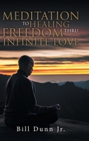 Meditation to Healing Freedom thru Infinite Love B0FJ86LX7T Book Cover