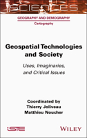 Geospatial Technologies and Society: Uses, Imaginaries, and Critical Issues (ISTE Invoiced) 1789452414 Book Cover