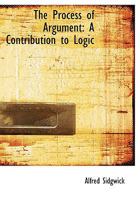 The Process of Argument: A Contribution to Logic 1016373058 Book Cover