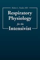 Respiratory Physiology for the Intensivist 1530352630 Book Cover