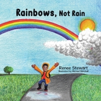 Rainbows, Not Rain 1779416318 Book Cover