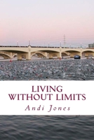 Living Without Limits: a memoir by Andi Jones 1523381442 Book Cover