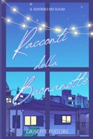 Il Sentiero dei Sogni: Racconti della Buonanotte: Passeggia tra fiabe magiche e sogni incantati per addormentarti col sorriso (Italian Edition) B0DQ564X2Z Book Cover