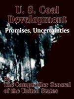U. S. Coal Development: Promises, Uncertainties 1410204715 Book Cover