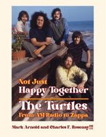 Not Just Happy Together: The Turtles From A-Z (AM Radio to Zappa) 1958727229 Book Cover