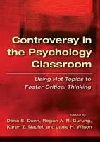 Controversy in the Psychology Classroom: Using Hot Topics to Foster Critical Thinking 143381238X Book Cover