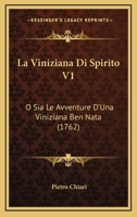 La Viniziana Di Spirito V1: O Sia Le Avventure D’Una Viniziana Ben Nata (1762) 1166330745 Book Cover