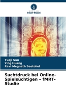 Suchtdruck bei Online-Spielsüchtigen - fMRT-Studie 6630224531 Book Cover