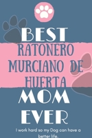 Best Ratonero Murciano de Huerta Mom Ever Notebook Gift: Lined Notebook / Journal Gift, 120 Pages, 6x9, Soft Cover, Matte Finish 1651105987 Book Cover