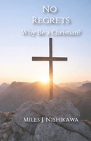 No Regrets: Why Be a Christian? B0GPHTZ44J Book Cover