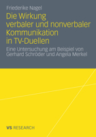 Wirkung Verbaler Und Nonverbaler Kommunikation in TV-Duellen: Eine Untersuchung Am Beispiel Von Gerhard Schroder Und Angela Merkel 3531183036 Book Cover