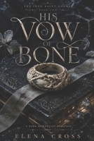 His Vow of Bone: A Dark Romantasy Romance (The Iron Saint Courts) B0H9HZC1G8 Book Cover