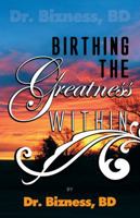 Birthing the Greatness Within 098932110X Book Cover