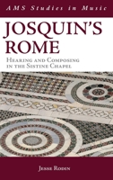 Josquin's Rome: Hearing and Composing in the Sistine Chapel 0197619665 Book Cover