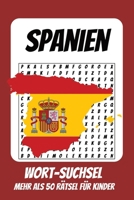 Wortsuchrätsel Spanien: Rätselbuch für Kinder mit Suchsel zu Urlaub, Sommer, Sonne und mehr | 116 Seiten, mehr als 50 Rätsel | Geschenk für Urlaub, Geburtstage und Freizeit (German Edition) B0H9J67SMF Book Cover
