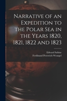 Narrative of an Expedition to the Polar Sea in the Years 1820, 1821, 1822 and 1823 1019053992 Book Cover