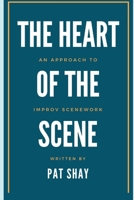 The Heart of the Scene: An Approach to Improv Scenework B0882J1ZJZ Book Cover