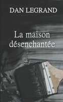 La maison désenchantée (French Edition) B0DHSQ69M7 Book Cover