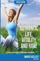 Authentic Life, Vitality and Raw! Special Edition: Special Edition 1519706383 Book Cover