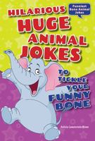 Hilarious Huge Animal Jokes to Tickle Your Funny Bone 0766059480 Book Cover