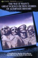 The Way It Wasn't: Great Science Fiction Stories of Alternate History 0806517697 Book Cover