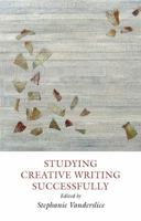 Studying Creative Writing-Successfully 1907076867 Book Cover