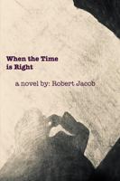 When the Time Is Right 1387731068 Book Cover