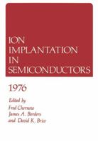 Ion Implantation in Semiconductors 1976 1461341981 Book Cover