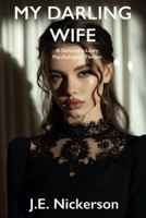 My Darling Wife: A Samantha Leary Psychological Thriller: Samantha Leary Psychological Thrillers B0GCRVF44L Book Cover