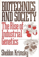 Biotechnics and Society: The Rise of Industrial Genetics 0275938603 Book Cover