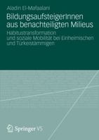 BildungsaufsteigerInnen aus benachteiligten Milieus: Habitustransformation und soziale Mobilität bei Einheimischen und Türkeistämmigen 3531193198 Book Cover