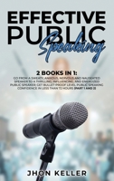 Effective Public Speaking: 2 Books in 1: Go from a Sweaty, Anxious, Nervous and Nauseated Speaker to a Thrilling, Influencing, and Energized Public Speaker; Get Bullet-Proof Level Public Speaking Conf 1801385033 Book Cover