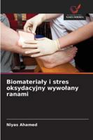 Biomaterialy i stres oksydacyjny wywolany ranami (Polish Edition) 620896542X Book Cover
