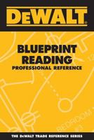 DEWALT  Blueprint Reading Professional Reference (Dewalt Trade Reference Series) 0977000354 Book Cover
