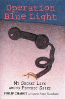 Operation Blue Light: My Secret Life among Psychic Spies 0981602401 Book Cover