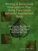 Writing a Behavioral Intervention Plan Using Functional Behavior Assessment Data 0578007967 Book Cover