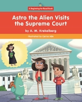 Astro the Alien Visits the Supreme Court 1684047919 Book Cover