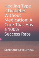 Healing Type 2 Diabetes Without Medication: A Cure That Has a 100% Success Rate B088N96CYJ Book Cover