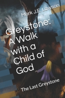 Greystone: a Walk with a Child of God : The Last Greystone: in Color B083XM24X3 Book Cover