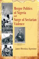 Merger Politics of Nigeria and Surge of Sectarian Violence 1467881716 Book Cover