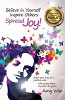 Believe In Yourself - Inspire Others - Spread Joy! 1468175165 Book Cover