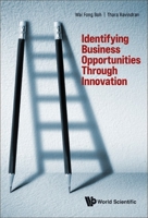 Identifying Business Opportunities Through Innovation 9811260273 Book Cover