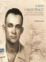 A Man Called Peace: The Story of Eric Hassell and His Shipping Enterprise 9769697001 Book Cover