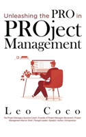 Unleashing the Pro in PROject Management : The Ambitious Project Manager's Guide to Personal and Professional Mastery 1968000844 Book Cover