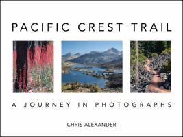 Pacific Crest Trail: A Journey in Photographs 0615741096 Book Cover