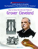 Grover Cleveland (Kid's Guide to Drawing the Presidents of the United States o) 140422999X Book Cover
